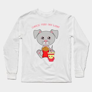 All I Need is fries and dogs, fries and dogs Long Sleeve T-Shirt